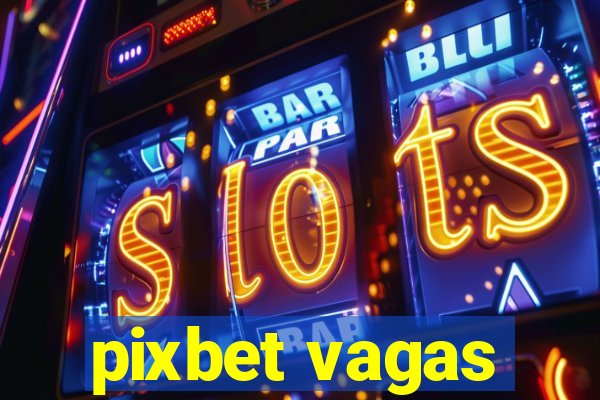 pixbet vagas